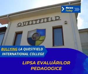 Bullying la Questfield International College, lipsa evaluărilor pedagogice